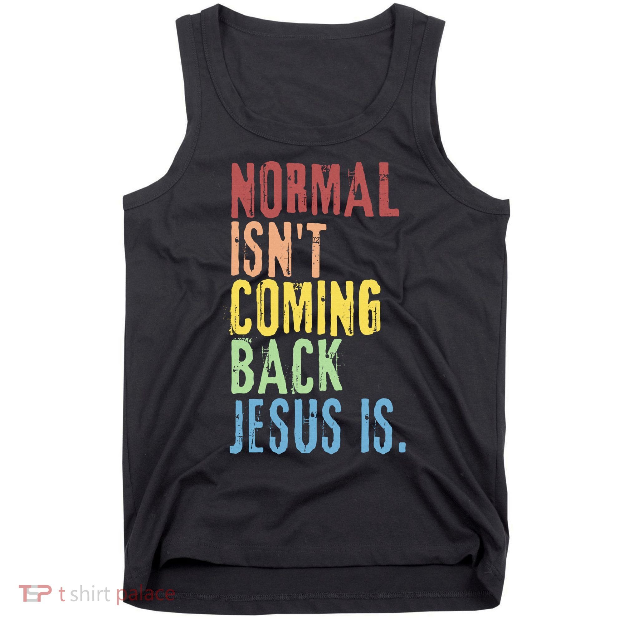Normal Isn't Coming Back Jesus Is Funny Christian Republican Tank Top