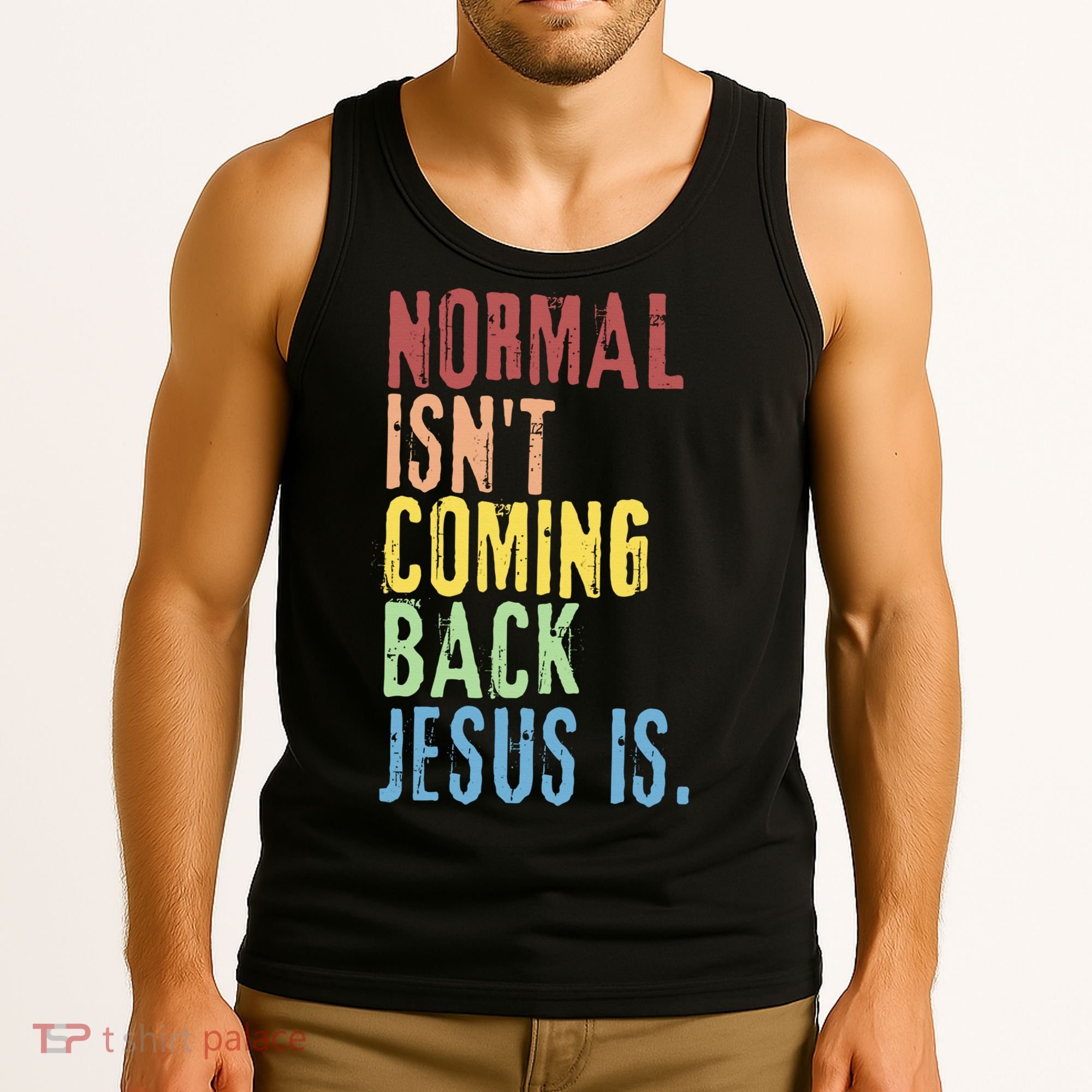 Normal Isn't Coming Back Jesus Is Funny Christian Republican Tank Top
