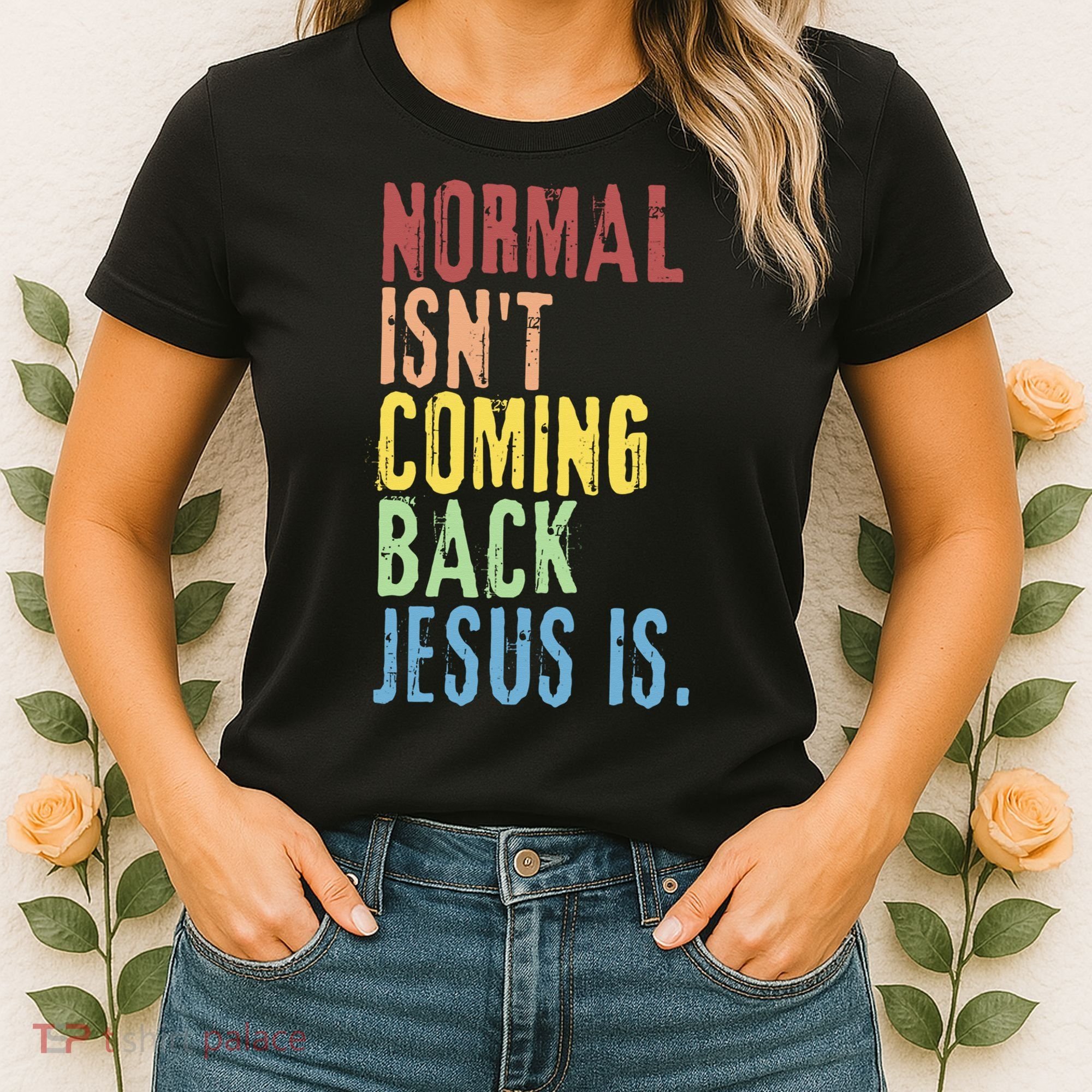 Normal Isn't Coming Back Jesus Is Funny Christian Republican Women's T-Shirt