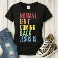 Normal Isn't Coming Back Jesus Is Funny Christian Republican Women's T-Shirt thumb 3