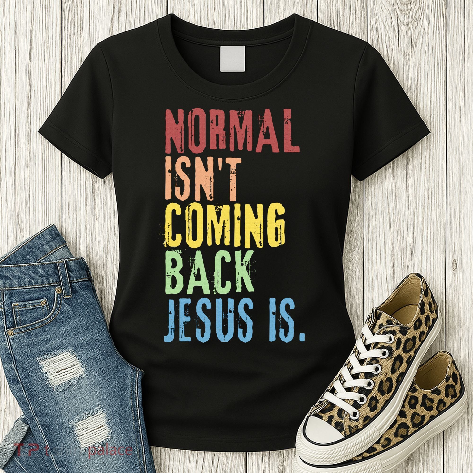 Normal Isn't Coming Back Jesus Is Funny Christian Republican Women's T-Shirt