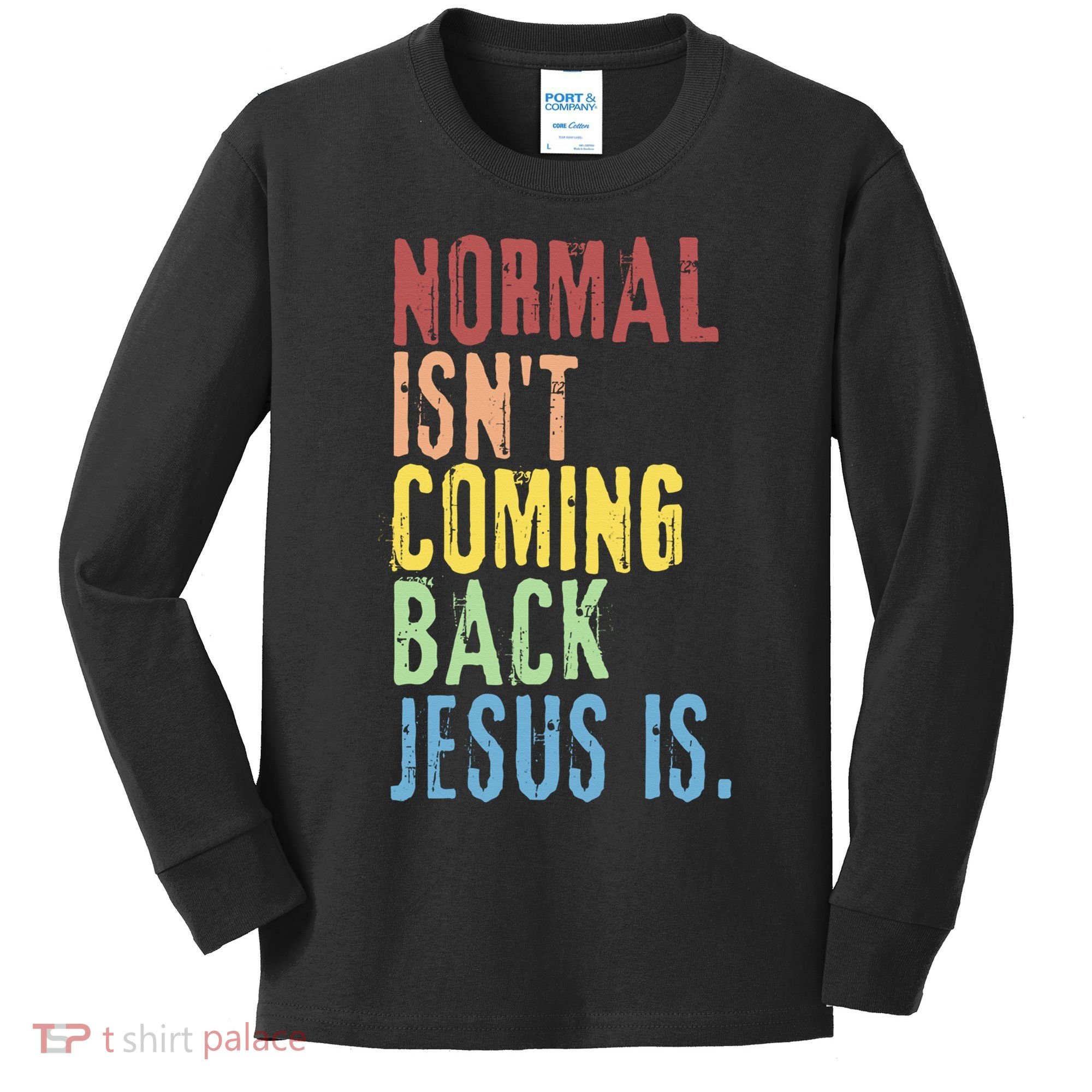 Normal Isn't Coming Back Jesus Is Funny Christian Republican Kids Long Sleeve Shirt