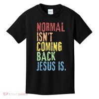 Normal Isn't Coming Back Jesus Is Funny Christian Republican Kids T-Shirt thumb 0