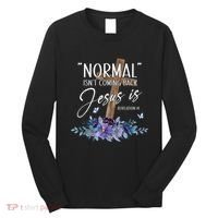 Normal Isnt Coming Back But Jesus Is Revelation 14 Flower Long Sleeve Shirt thumb 0