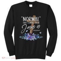 Normal Isnt Coming Back But Jesus Is Revelation 14 Flower Sweatshirt thumb 0