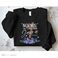 Normal Isnt Coming Back But Jesus Is Revelation 14 Flower Sweatshirt thumb 2