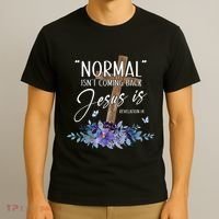 Normal Isnt Coming Back But Jesus Is Revelation 14 Flower T-Shirt thumb 3