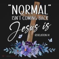 Normal Isnt Coming Back But Jesus Is Revelation 14 Flower Polo thumb 3