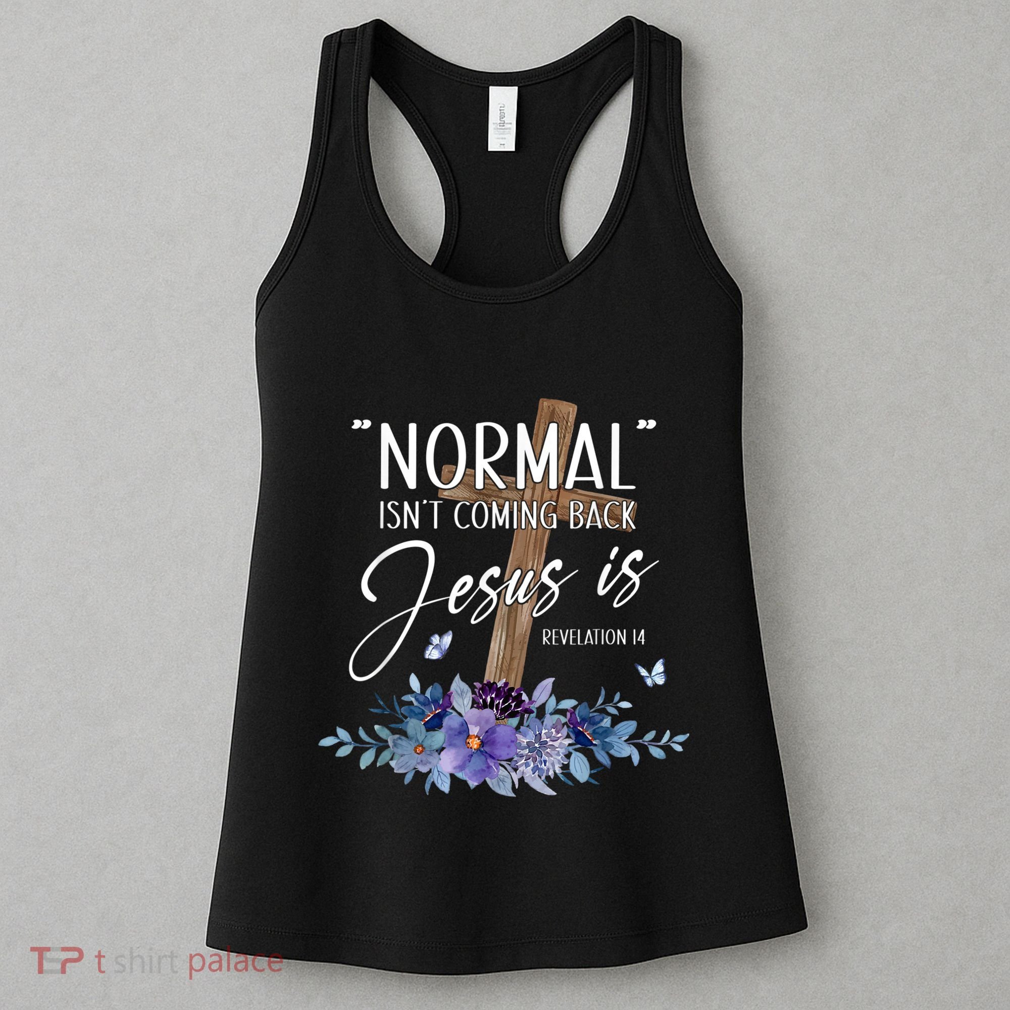 Normal Isnt Coming Back But Jesus Is Revelation 14 Flower Women's Tank Top