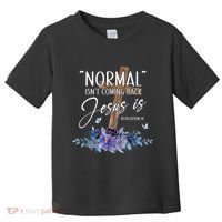 Normal Isnt Coming Back But Jesus Is Revelation 14 Flower Toddler T-Shirt thumb 0