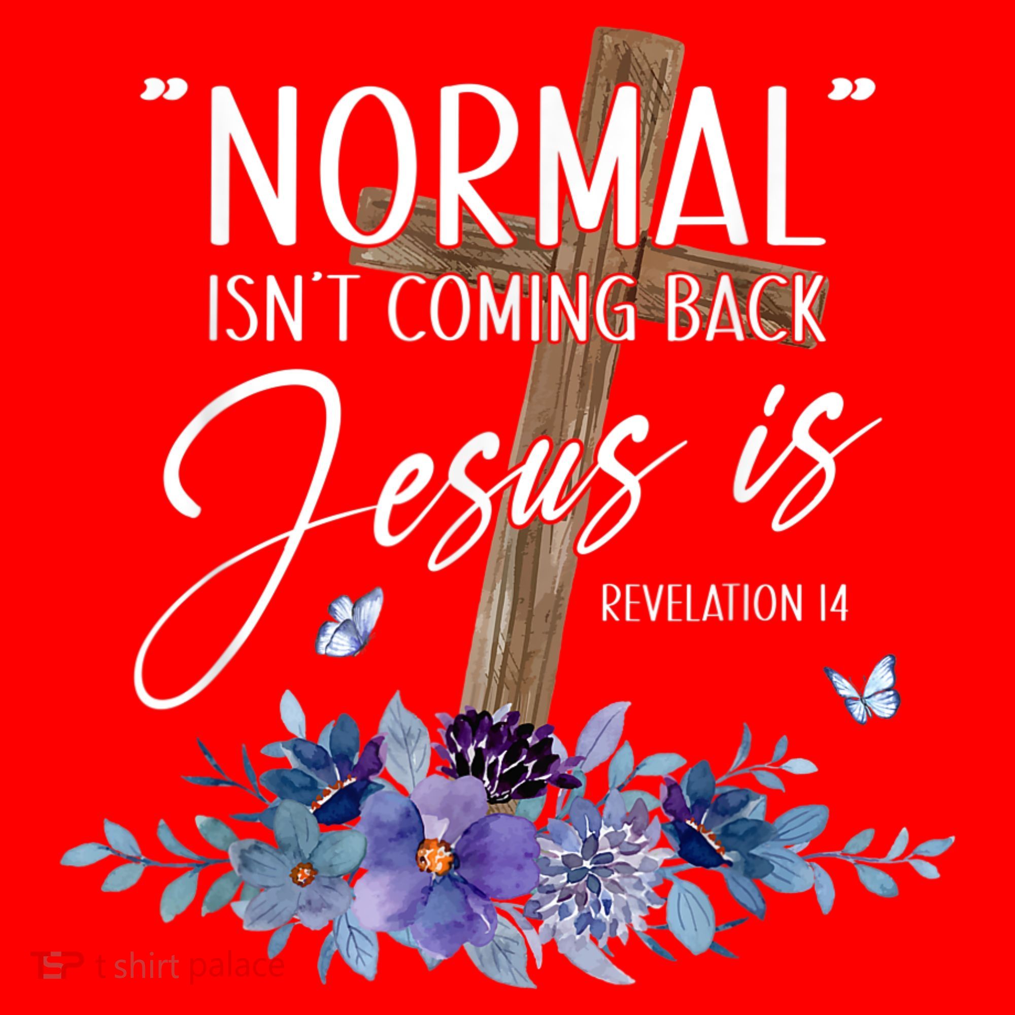 Normal Isnt Coming Back But Jesus Is Revelation 14 Flower Santa Hat