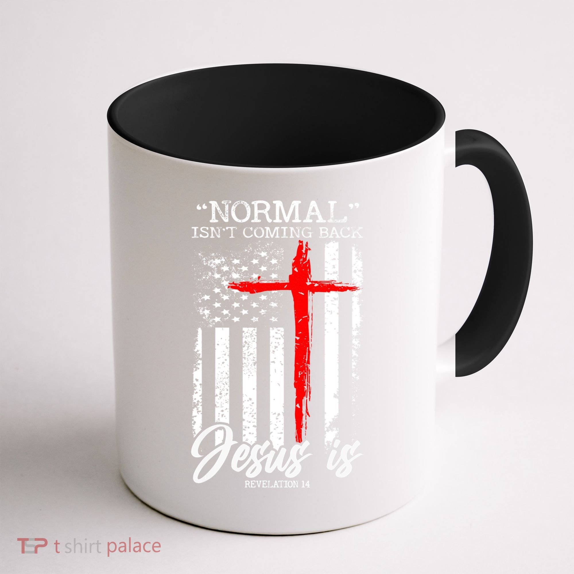 Normal Isn't Coming Back But Jesus Is Revelation 14  Coffee Mug