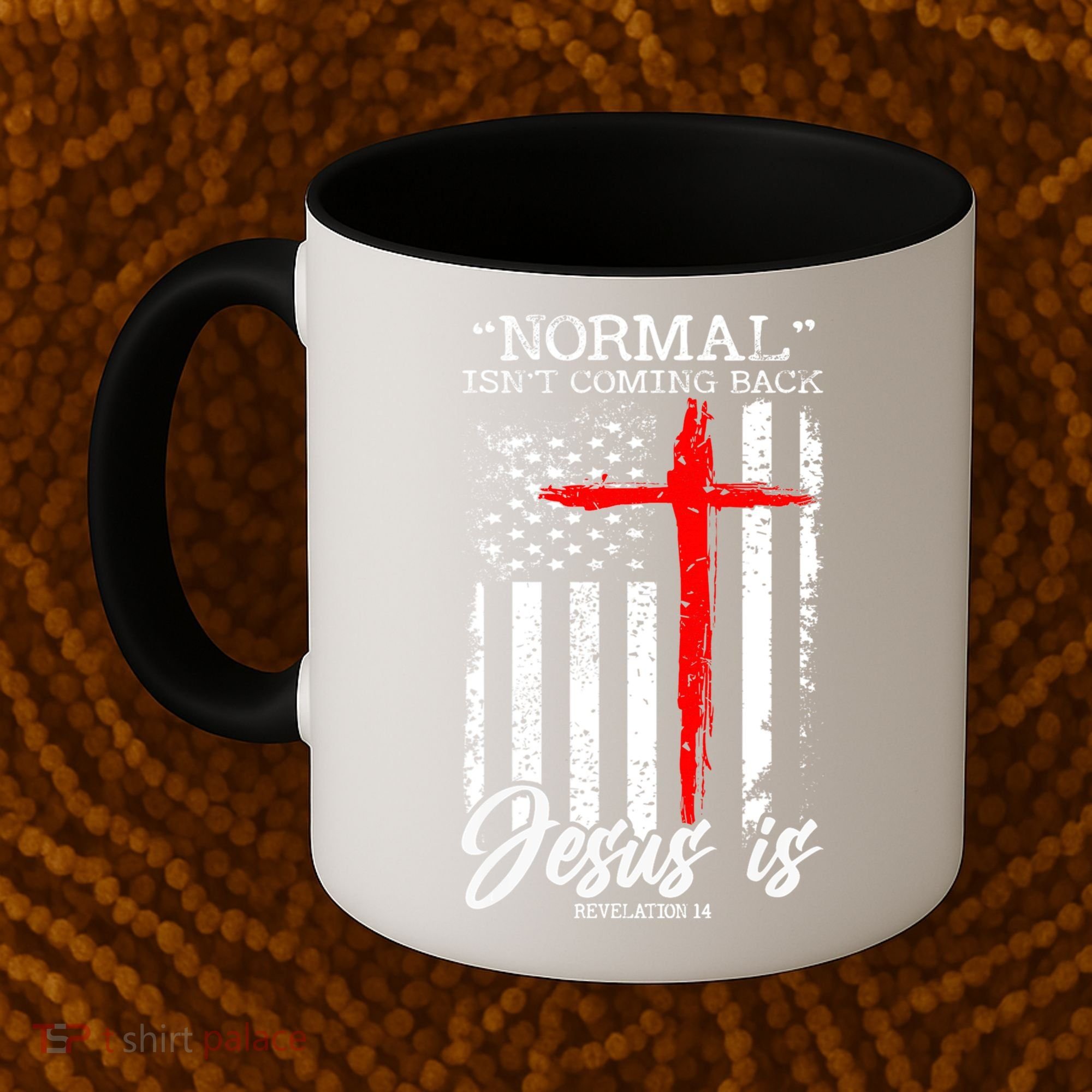 Normal Isn't Coming Back But Jesus Is Revelation 14  Coffee Mug