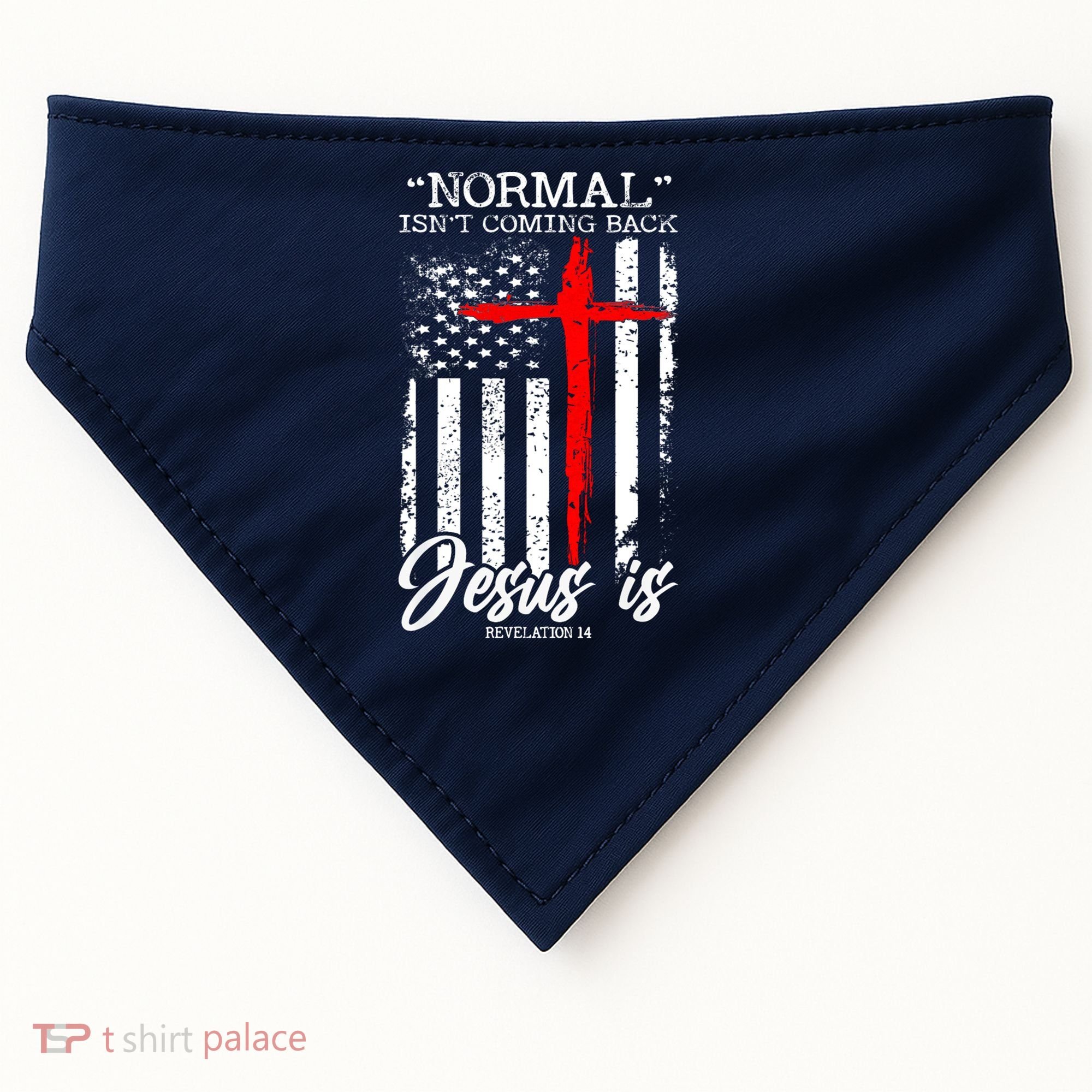 Normal Isn't Coming Back But Jesus Is Revelation 14  USA-Made Doggie Bandana