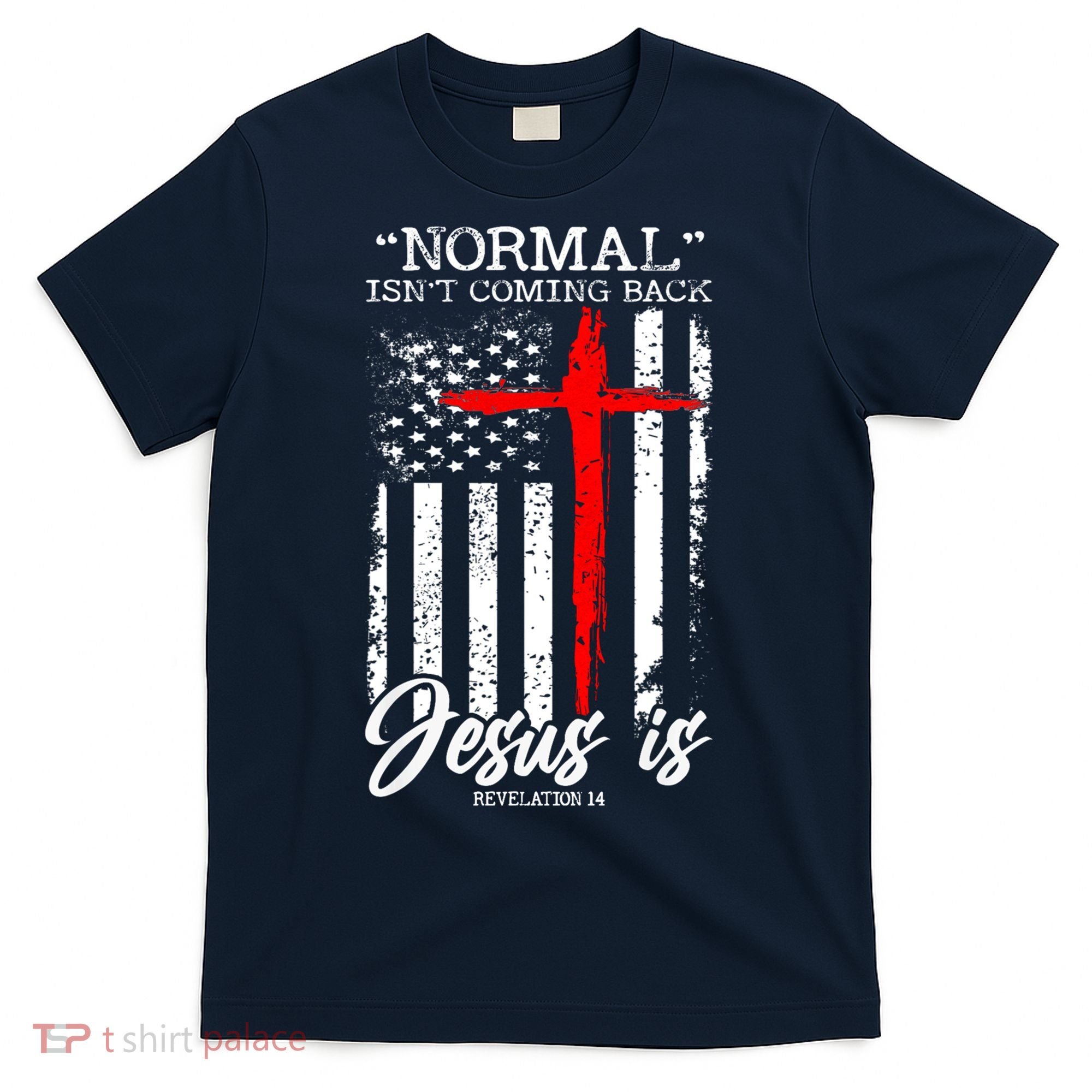 Normal Isn't Coming Back But Jesus Is Revelation 14  T-Shirt