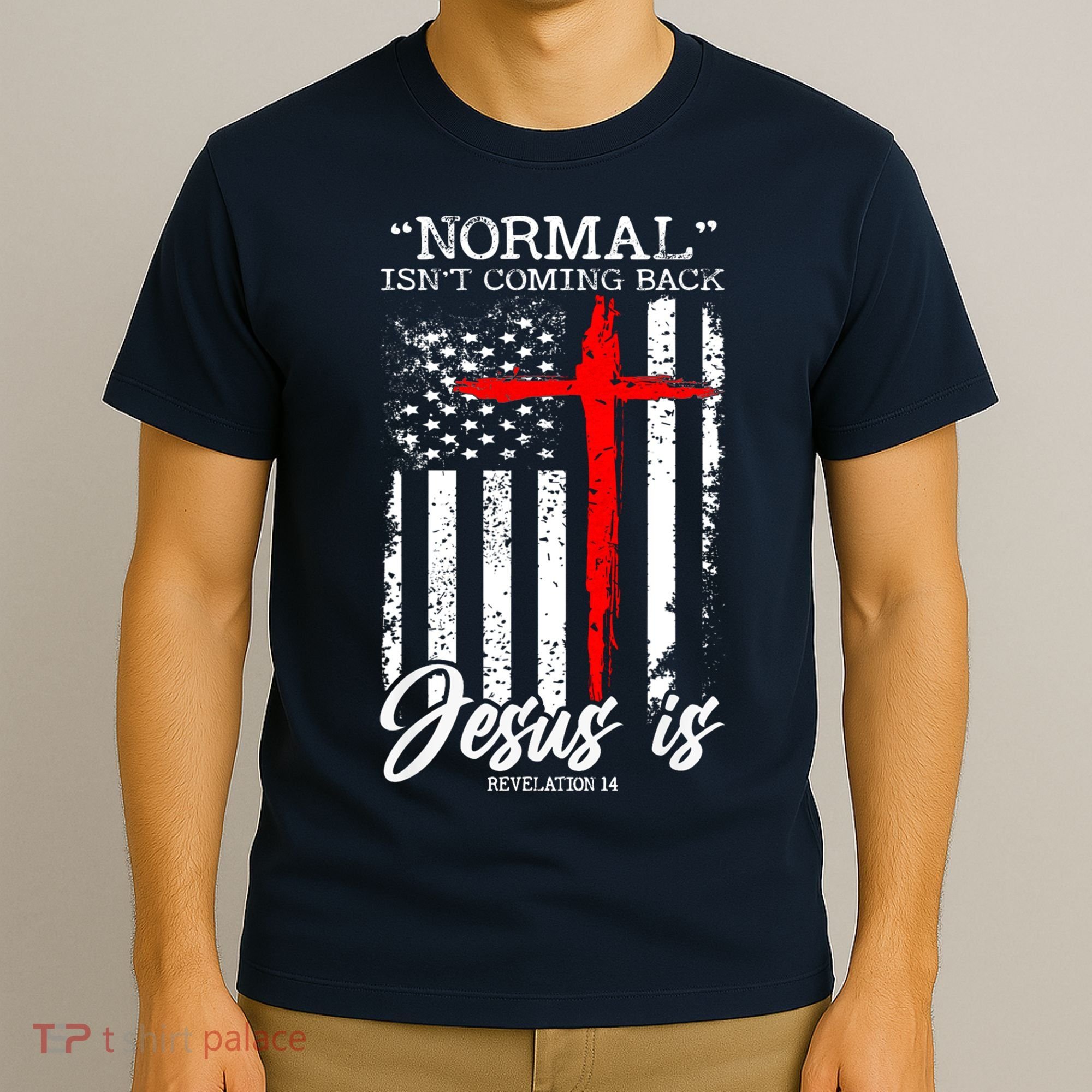 Normal Isn't Coming Back But Jesus Is Revelation 14  T-Shirt