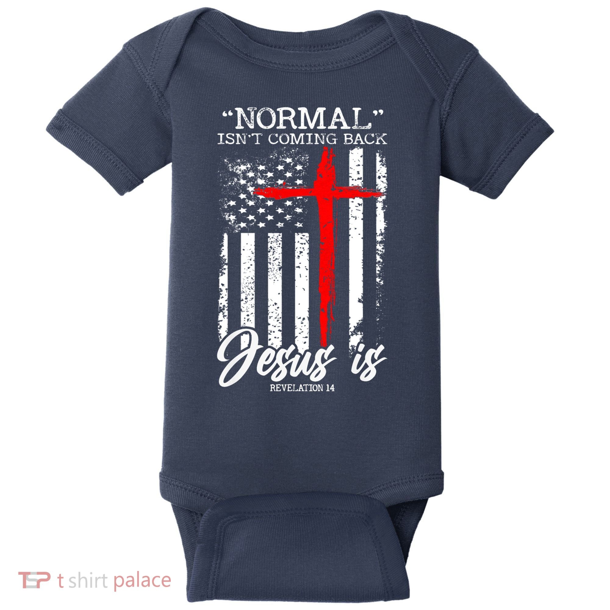 Normal Isn't Coming Back But Jesus Is Revelation 14  Baby Bodysuit