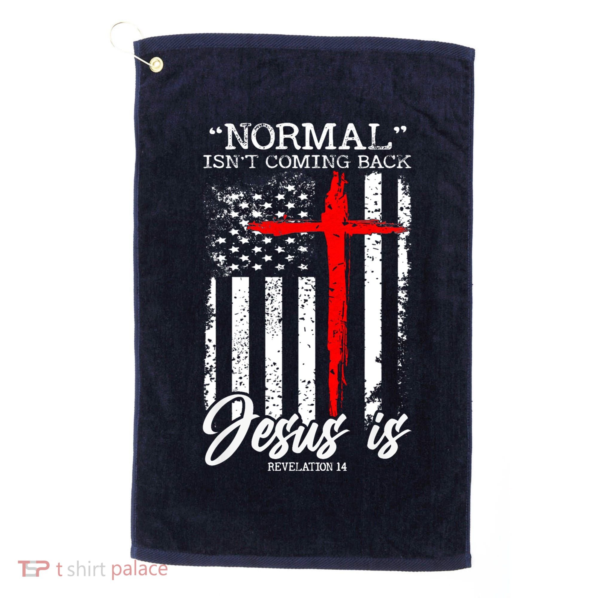 Normal Isn't Coming Back But Jesus Is Revelation 14  Golf Towel