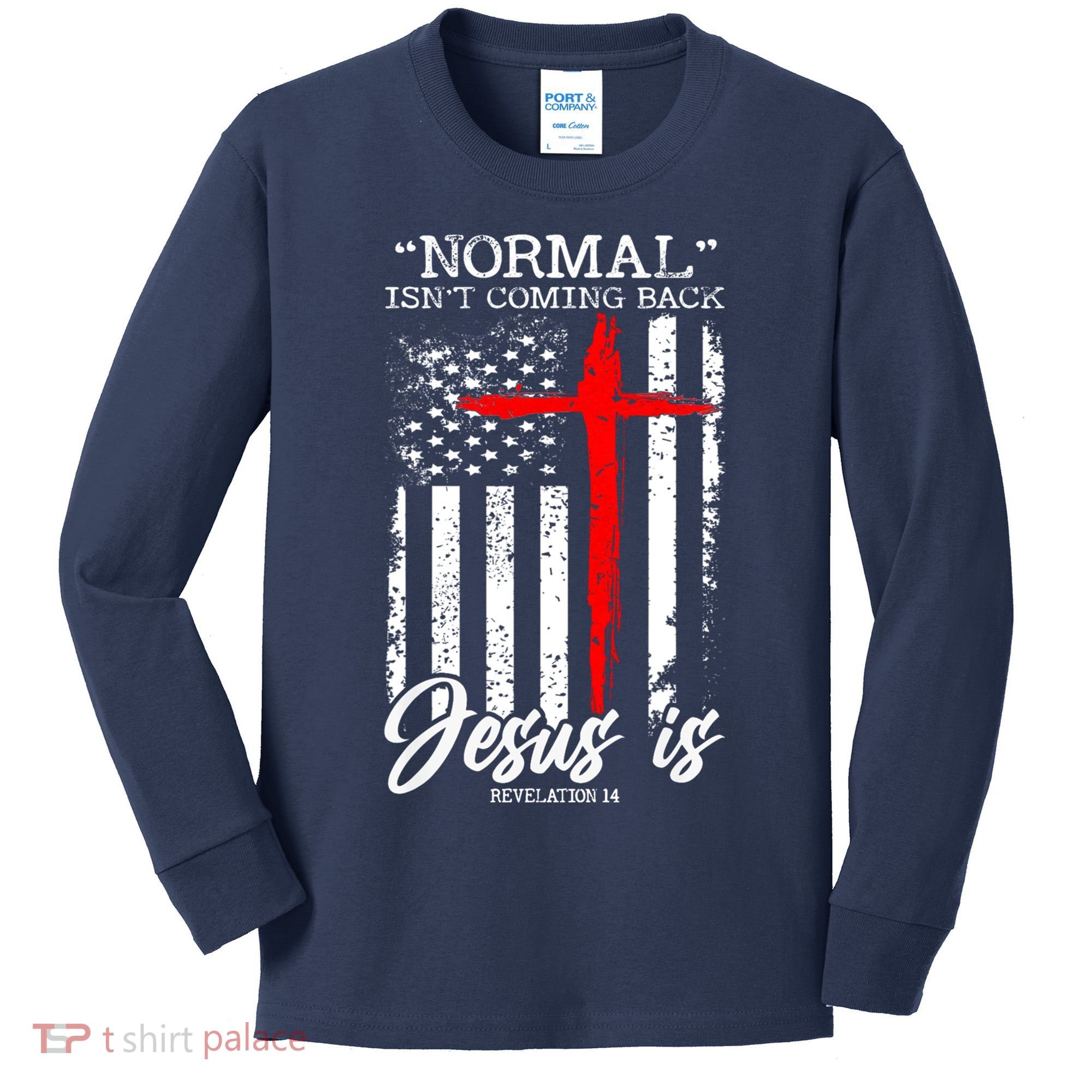 Normal Isn't Coming Back But Jesus Is Revelation 14  Kids Long Sleeve Shirt