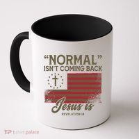 Normal Isnt Coming Back Jesus Is American Flag Coffee Mug thumb 0