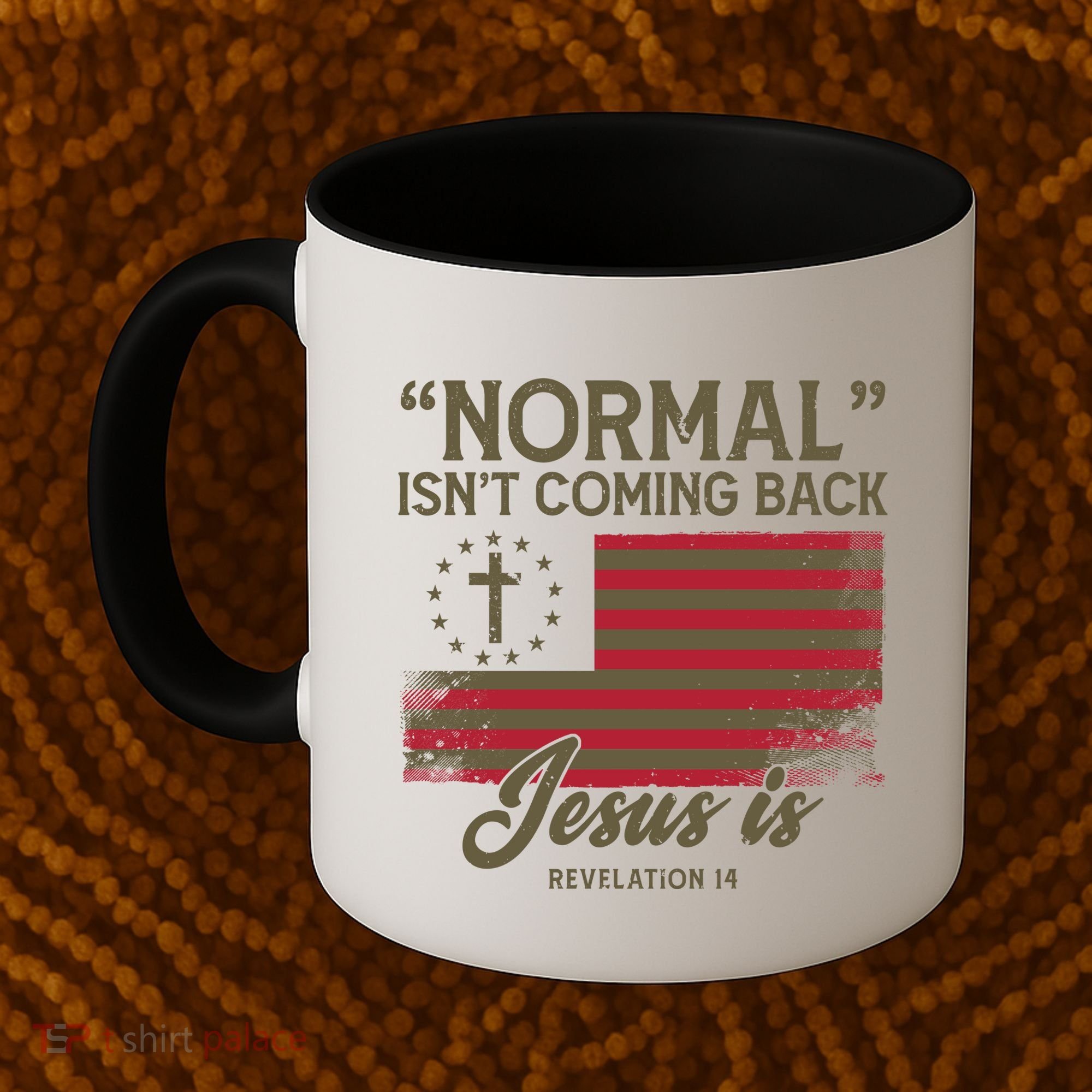 Normal Isnt Coming Back Jesus Is American Flag Coffee Mug
