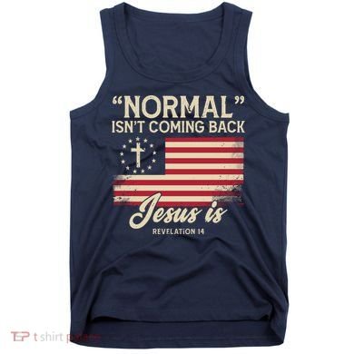 Normal Isnt Coming Back Jesus Is American Flag Tank Top