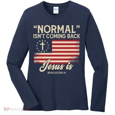 Normal Isnt Coming Back Jesus Is American Flag Women's Long Sleeve Shirt