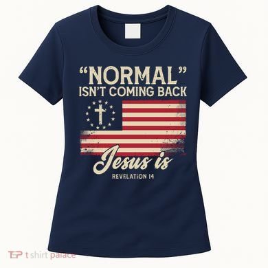 Normal Isnt Coming Back Jesus Is American Flag Women's T-Shirt