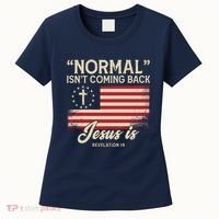 Normal Isnt Coming Back Jesus Is American Flag Women's T-Shirt thumb 0