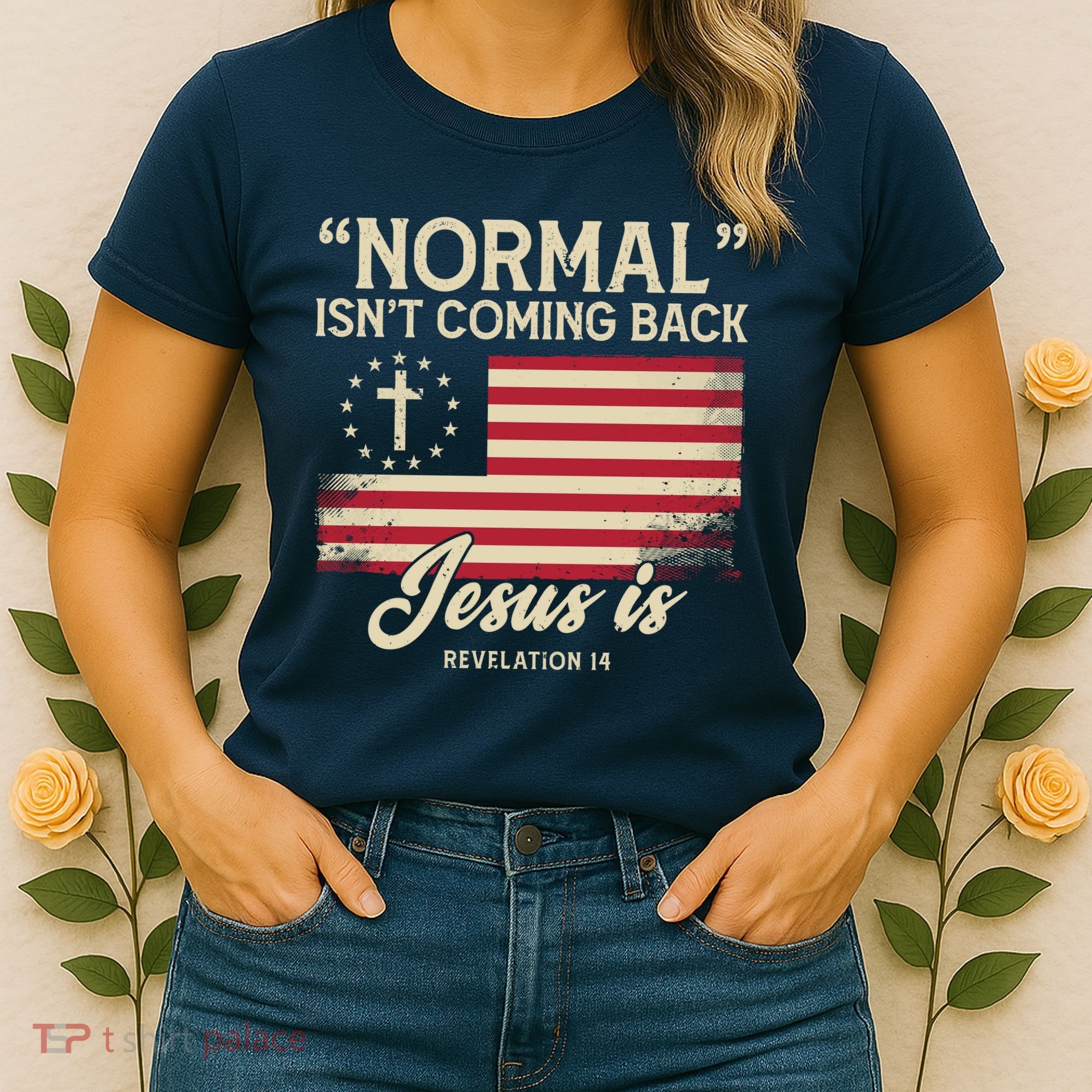 Normal Isnt Coming Back Jesus Is American Flag Women's T-Shirt