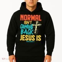 Normal Isnt Coming Back Jesus Funny Hoodie thumb 2
