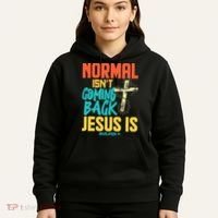 Normal Isnt Coming Back Jesus Funny Hoodie thumb 5