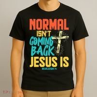 Normal Isnt Coming Back Jesus Funny T-Shirt thumb 3