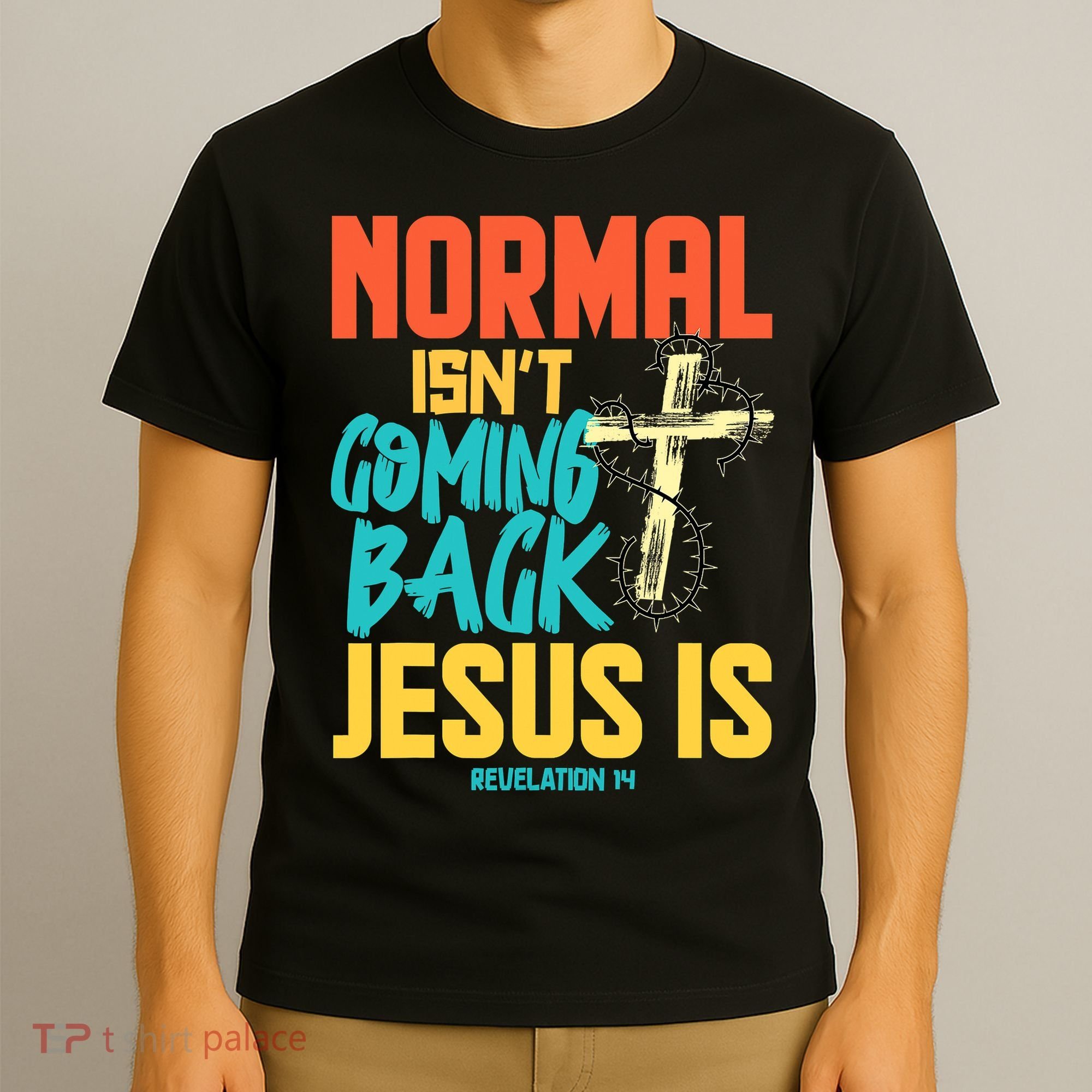 Normal Isnt Coming Back Jesus Funny T-Shirt