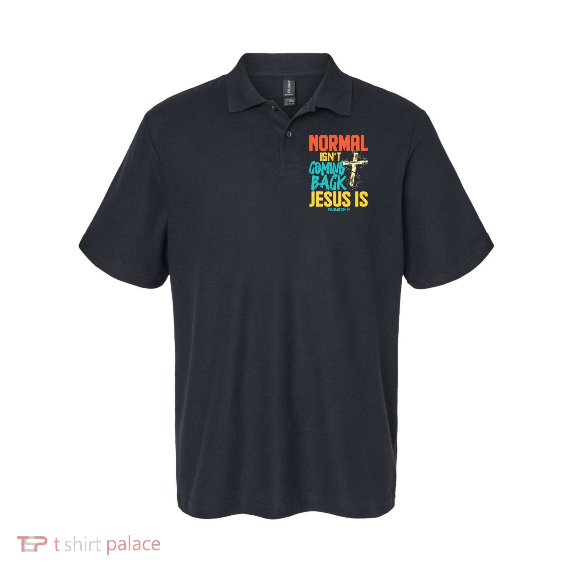Normal Isnt Coming Back Jesus Funny Polo