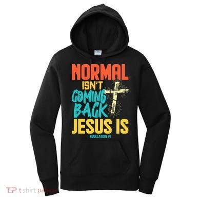 Normal Isnt Coming Back Jesus Funny Women's Hoodie