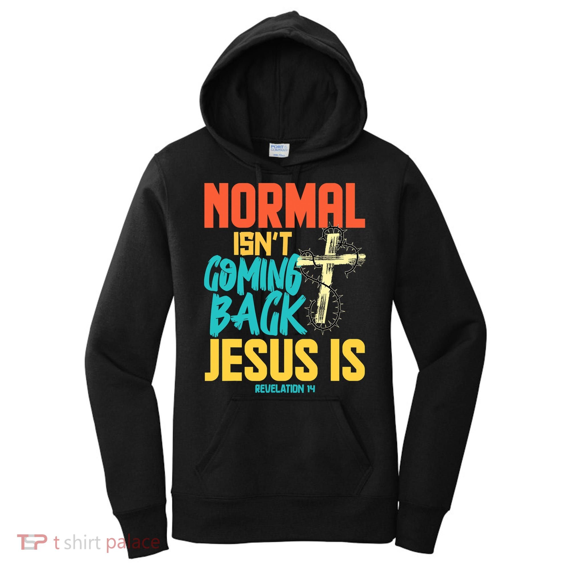 Normal Isnt Coming Back Jesus Funny Women's Hoodie