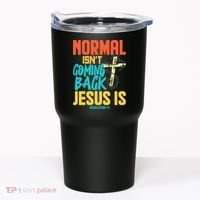 Normal Isnt Coming Back Jesus Funny Tumbler thumb 0