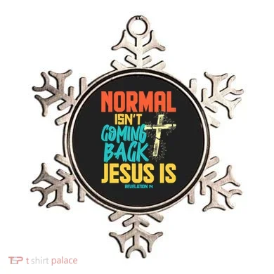 Normal Isnt Coming Back Jesus Funny Ornament