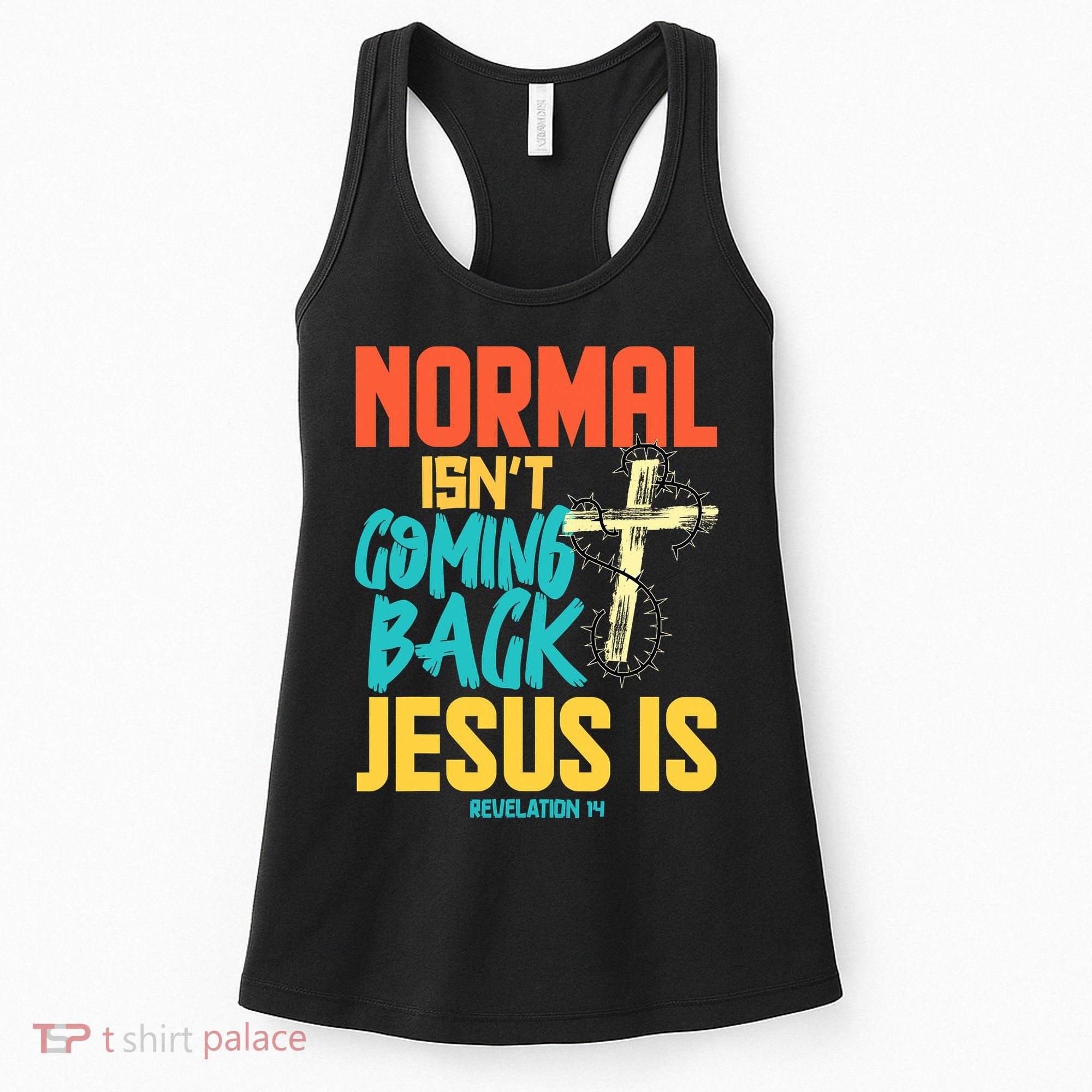 Normal Isnt Coming Back Jesus Funny Women's Tank Top