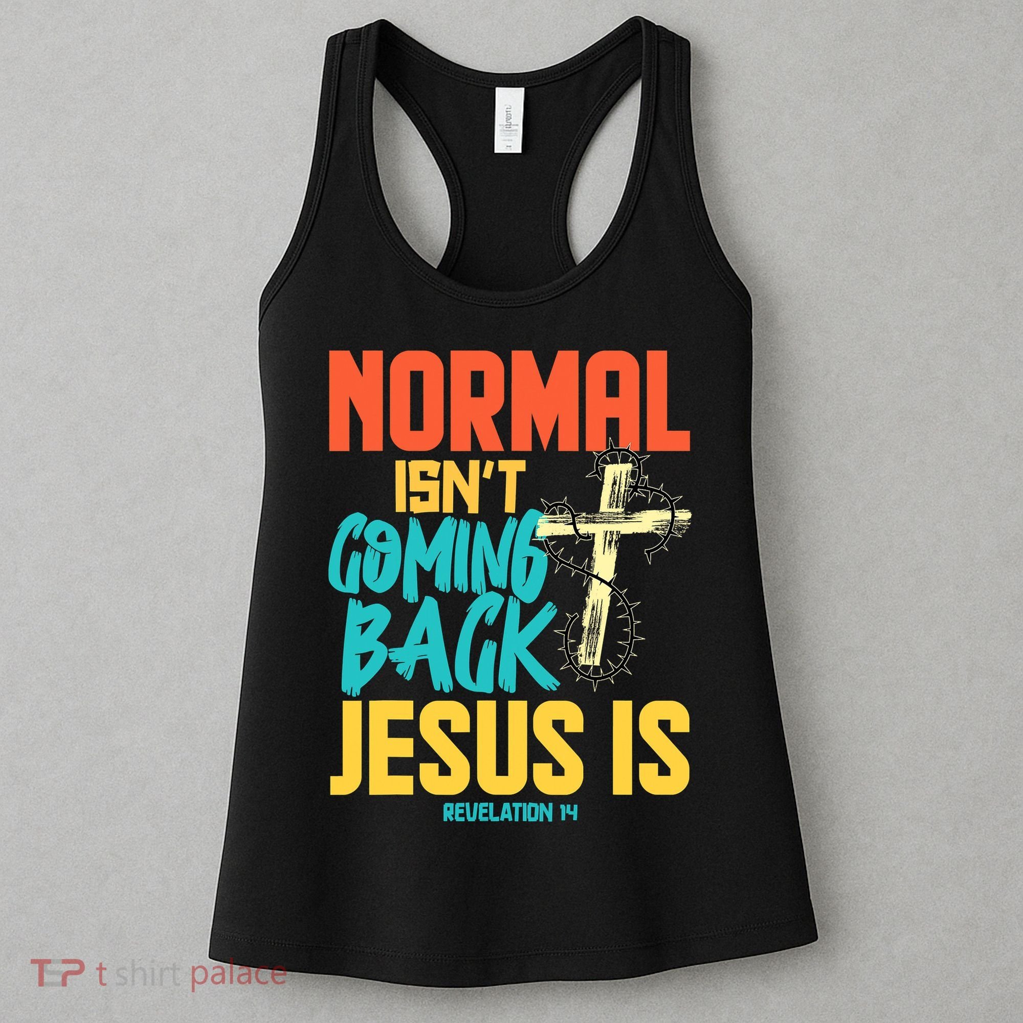 Normal Isnt Coming Back Jesus Funny Women's Tank Top