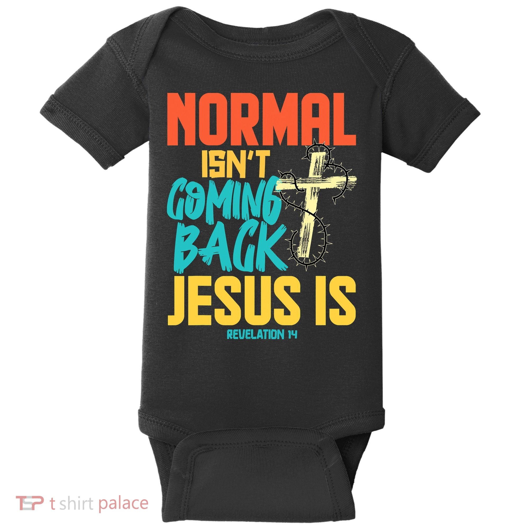 Normal Isnt Coming Back Jesus Funny Baby Bodysuit
