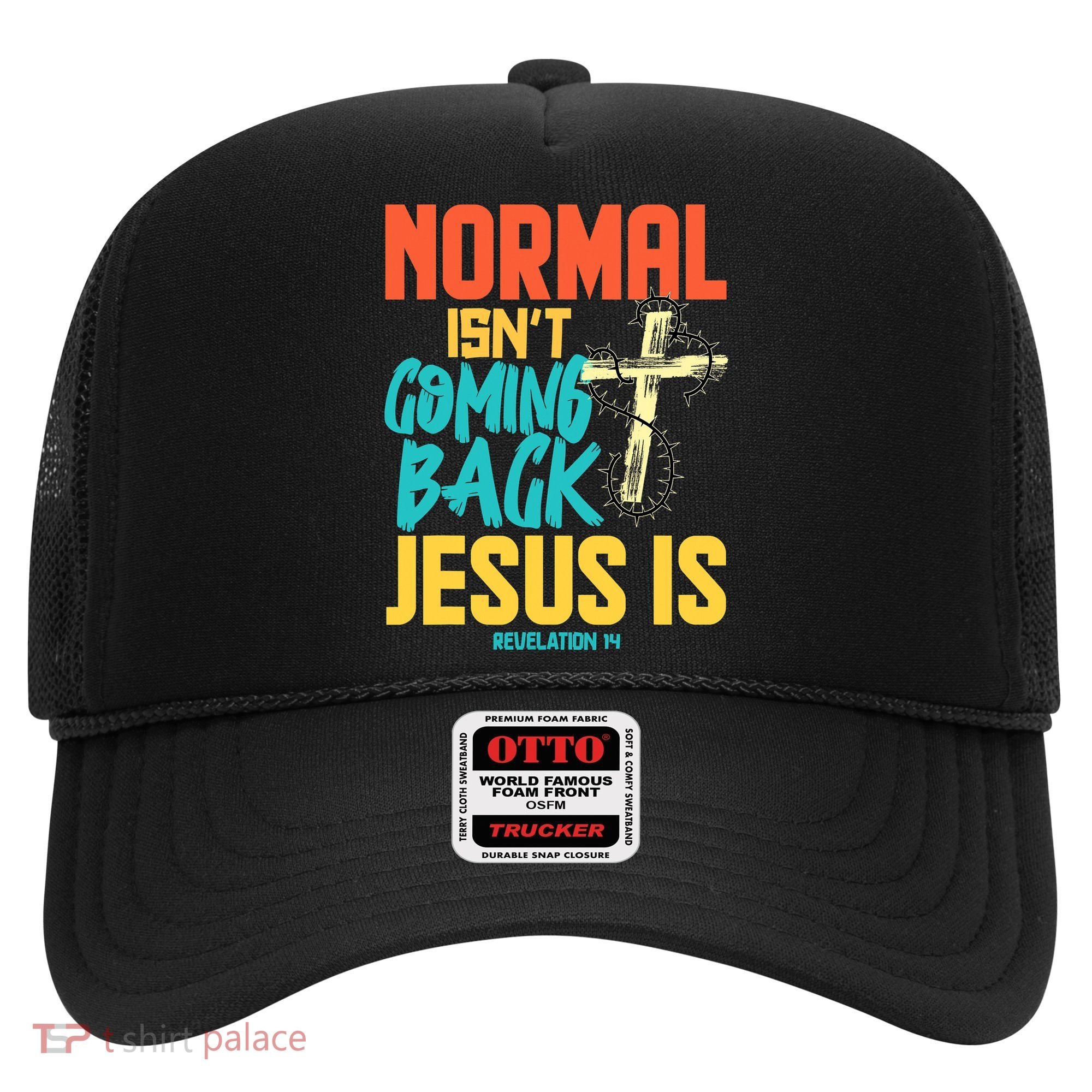 Normal Isnt Coming Back Jesus Funny Hat