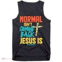 Normal Isnt Coming Back Jesus Funny Tank Top thumb 0