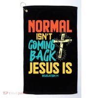 Normal Isnt Coming Back Jesus Funny Golf Towel thumb 0