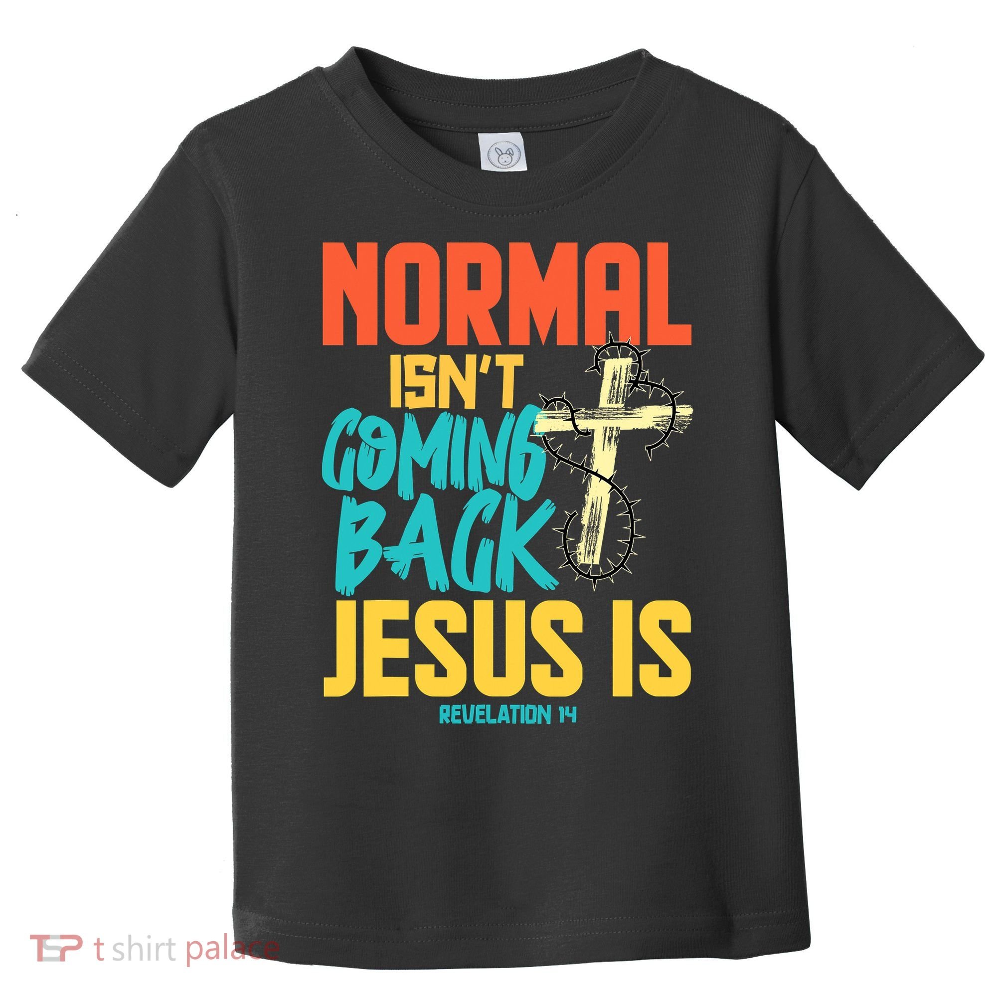 Normal Isnt Coming Back Jesus Funny Toddler T-Shirt