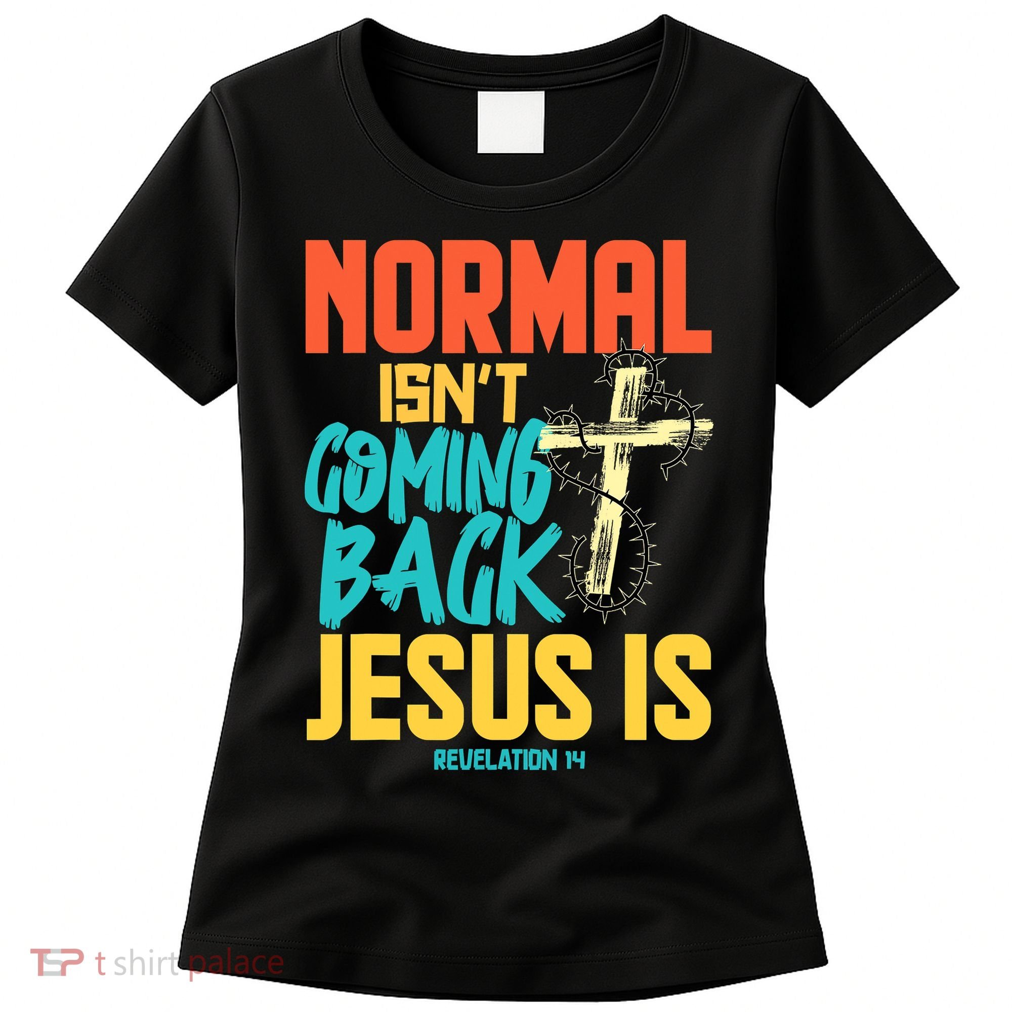 Normal Isnt Coming Back Jesus Funny Women's T-Shirt