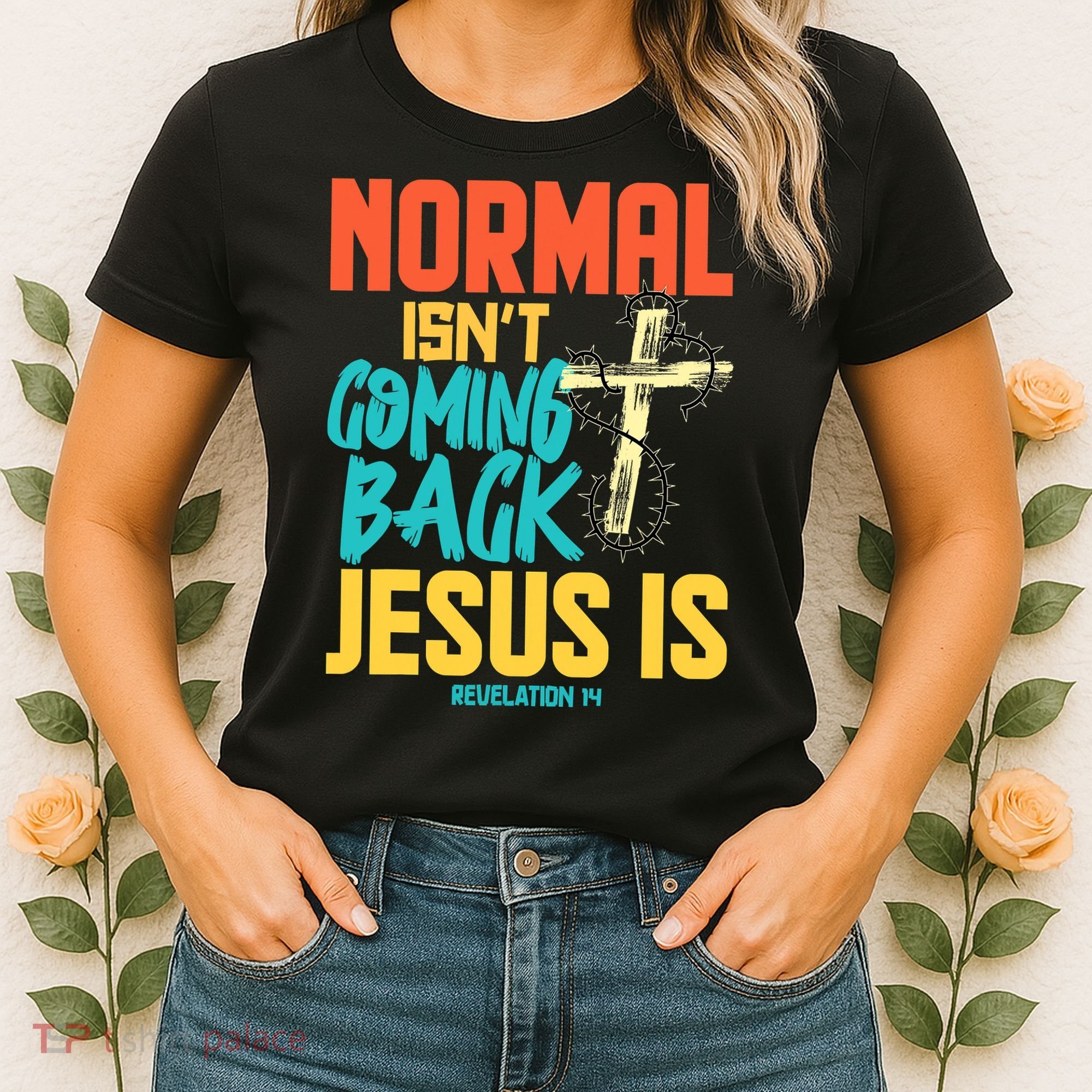 Normal Isnt Coming Back Jesus Funny Women's T-Shirt