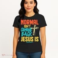 Normal Isnt Coming Back Jesus Funny Women's T-Shirt thumb 4