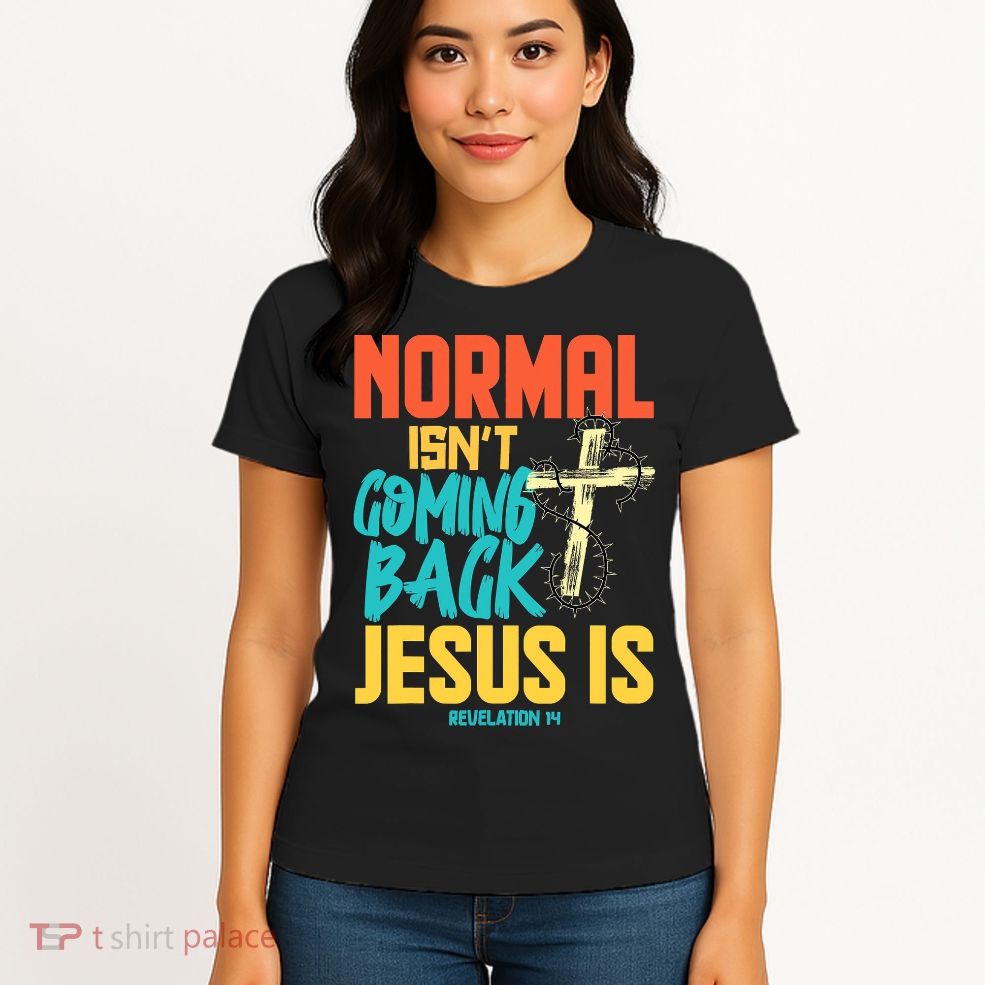 Normal Isnt Coming Back Jesus Funny Women's T-Shirt